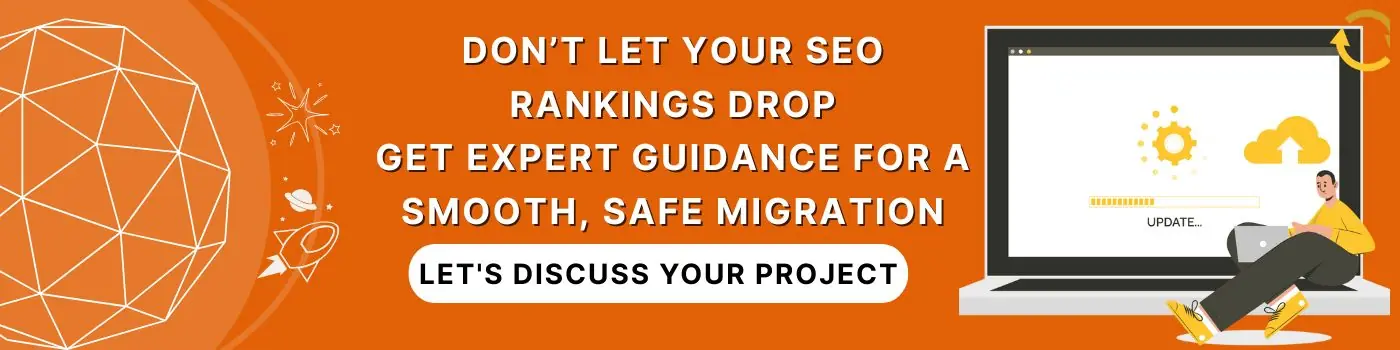 Don’t let your SEO rankings drop get expert guidance for a smooth, safe migration